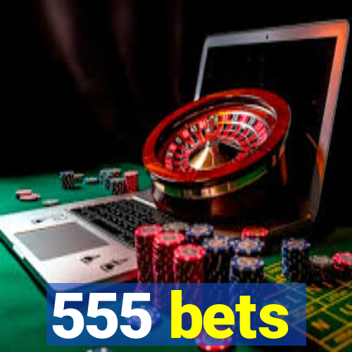 555 bets